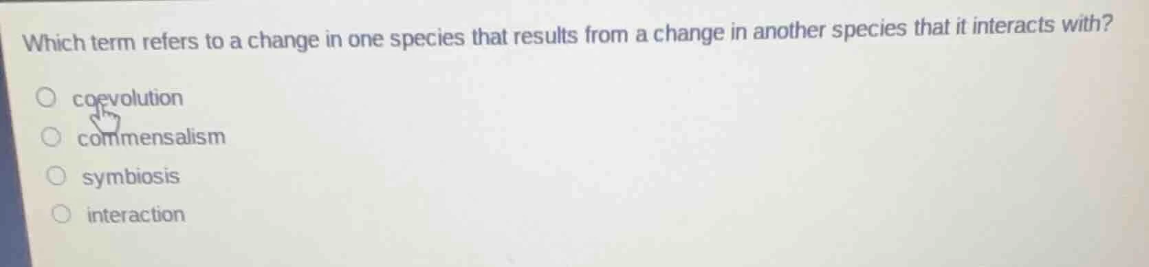 which term refers to a change in one species that results from a change…
