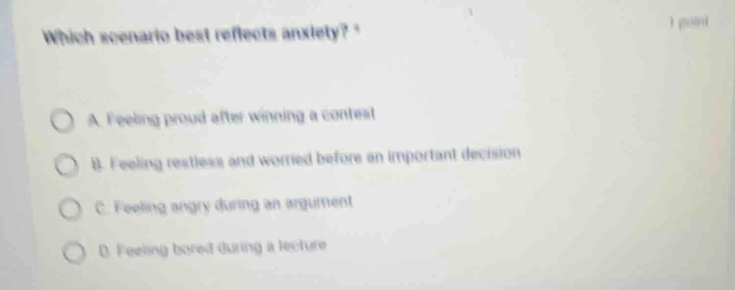 which scenario best reflects anxiety? a. feeling proud after winning a …