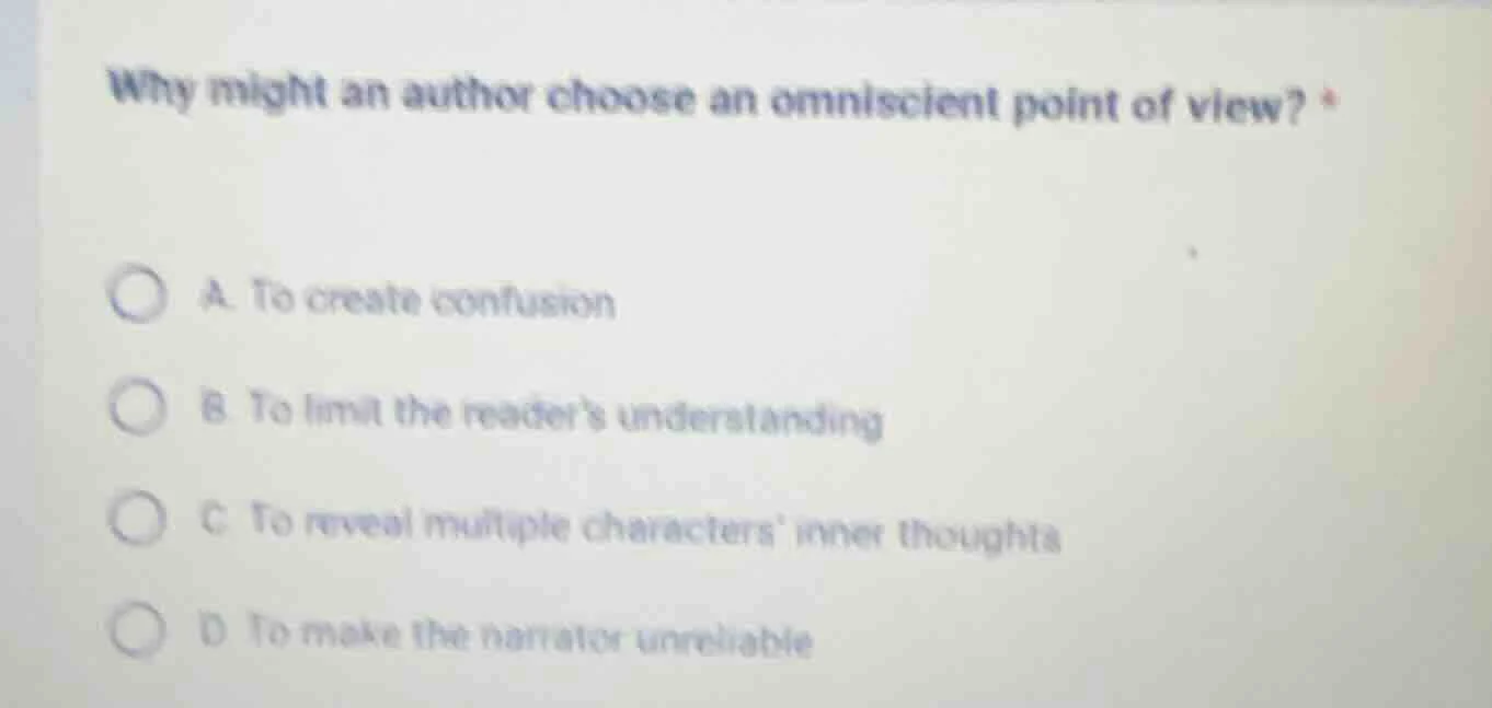 why might an author choose an omniscient point of view? a. to create co…