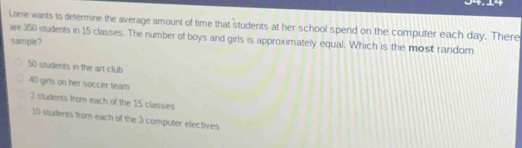 lorne wants to determine the average amount of time that students at he…