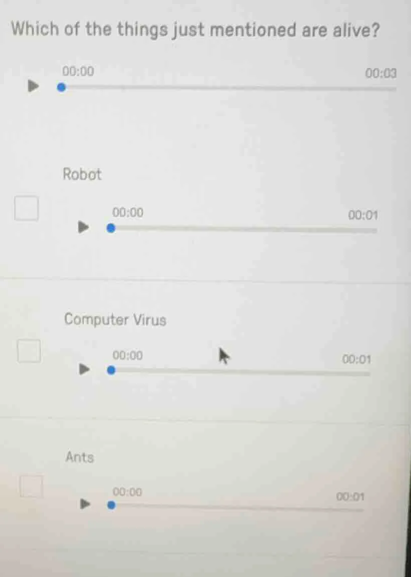 which of the things just mentioned are alive? robot computer virus ants