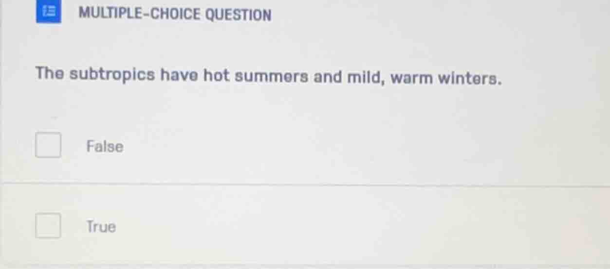multiple-choice question the subtropics have hot summers and mild, warm…