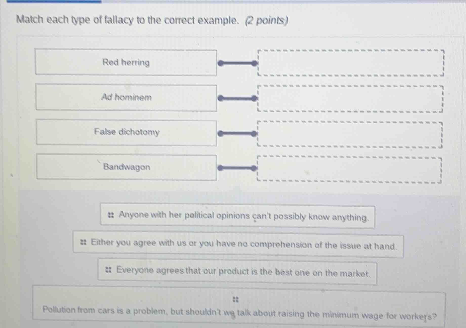 match each type of fallacy to the correct example. (2 points) red herri…