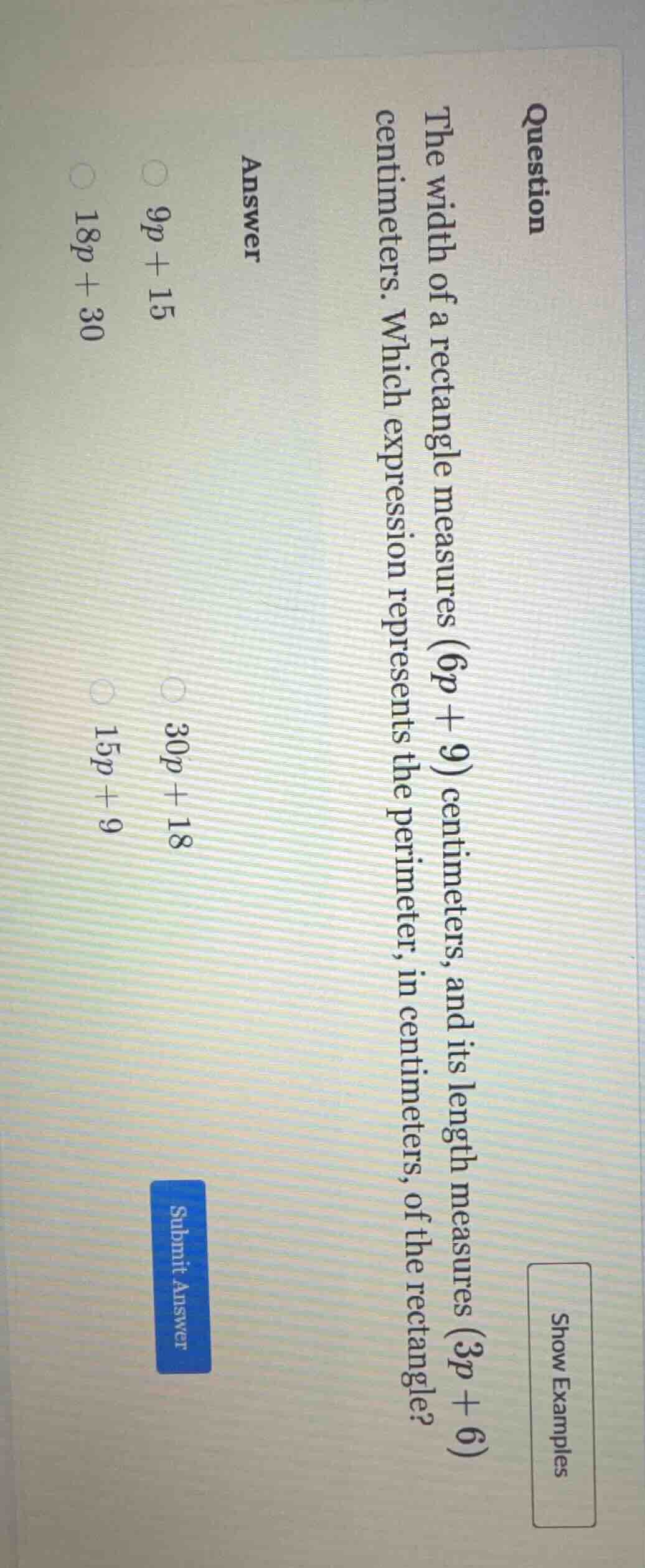 question the width of a rectangle measures (6p + 9) centimeters, and it…
