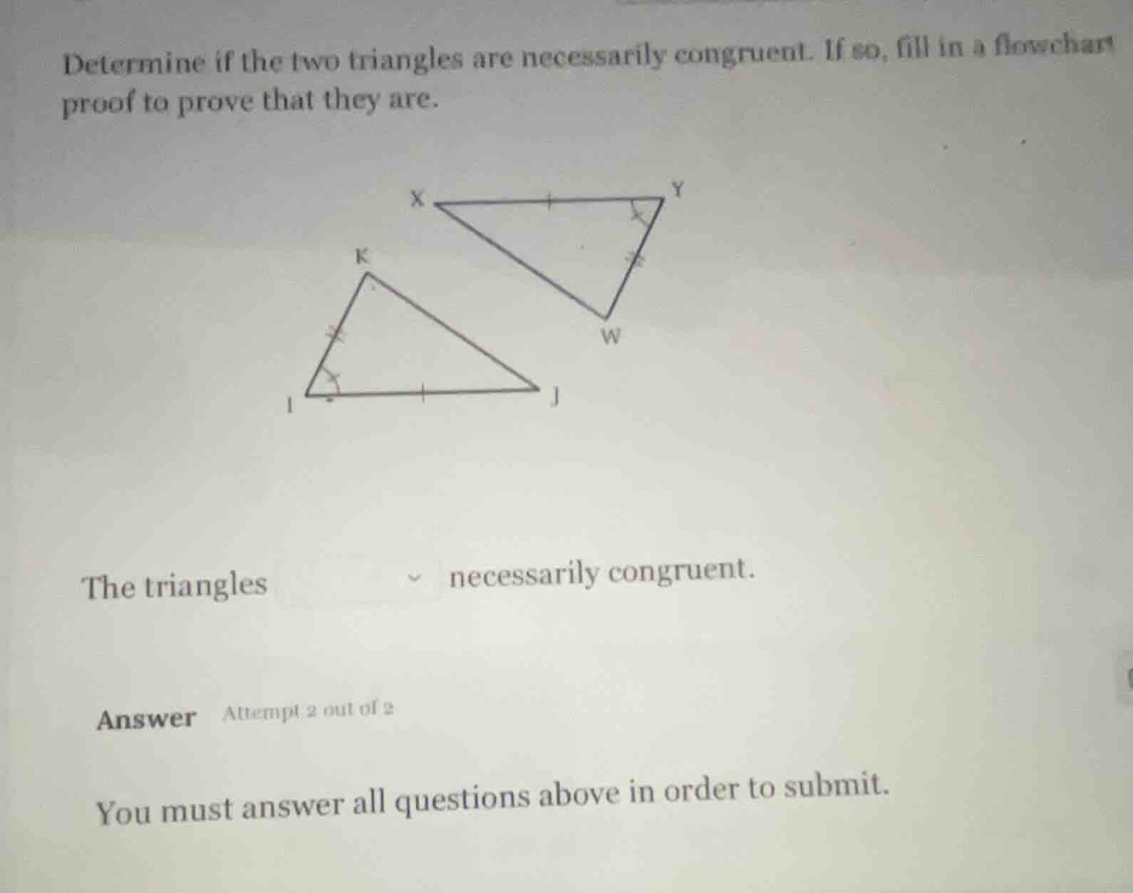 determine if the two triangles are necessarily congruent. if so, fill i…