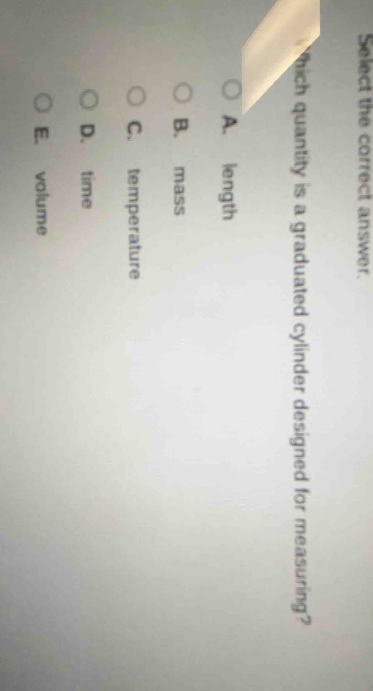 select the correct answer. which quantity is a graduated cylinder desig…