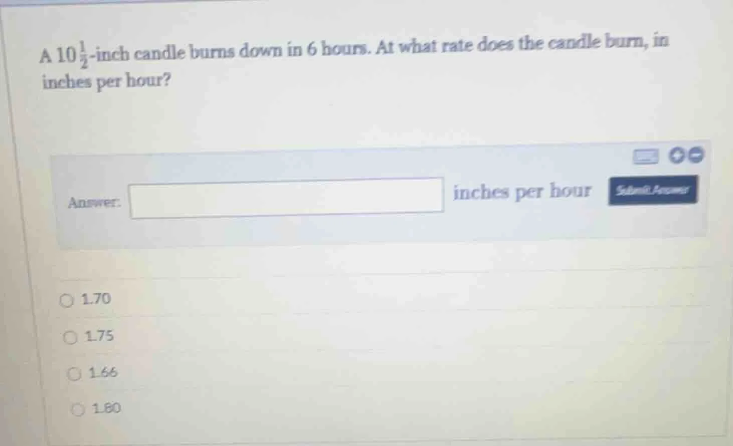 a 10\\frac{1}{2}-inch candle burns down in 6 hours. at what rate does t…