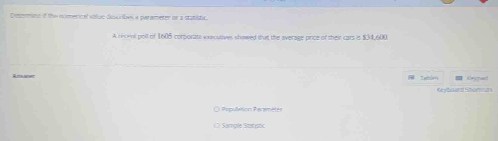 determine if the numerical value describes a parameter or a statistic. …