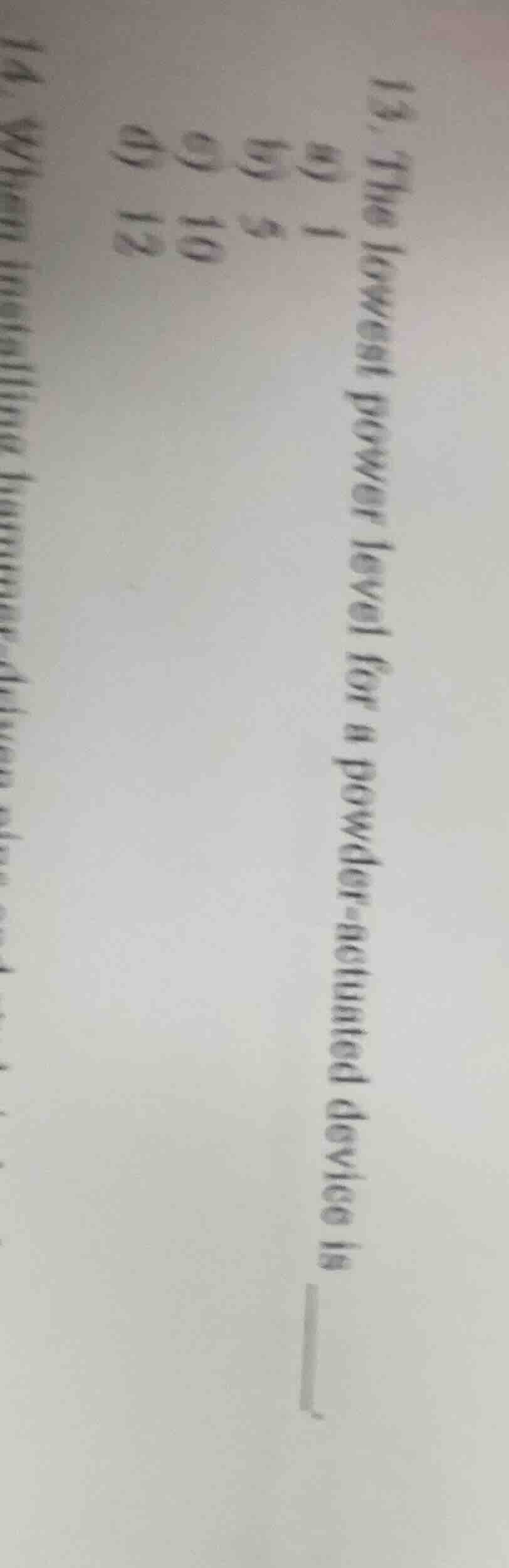13. the lowest power level for a powder-actuated device is ____. a) 1 b…