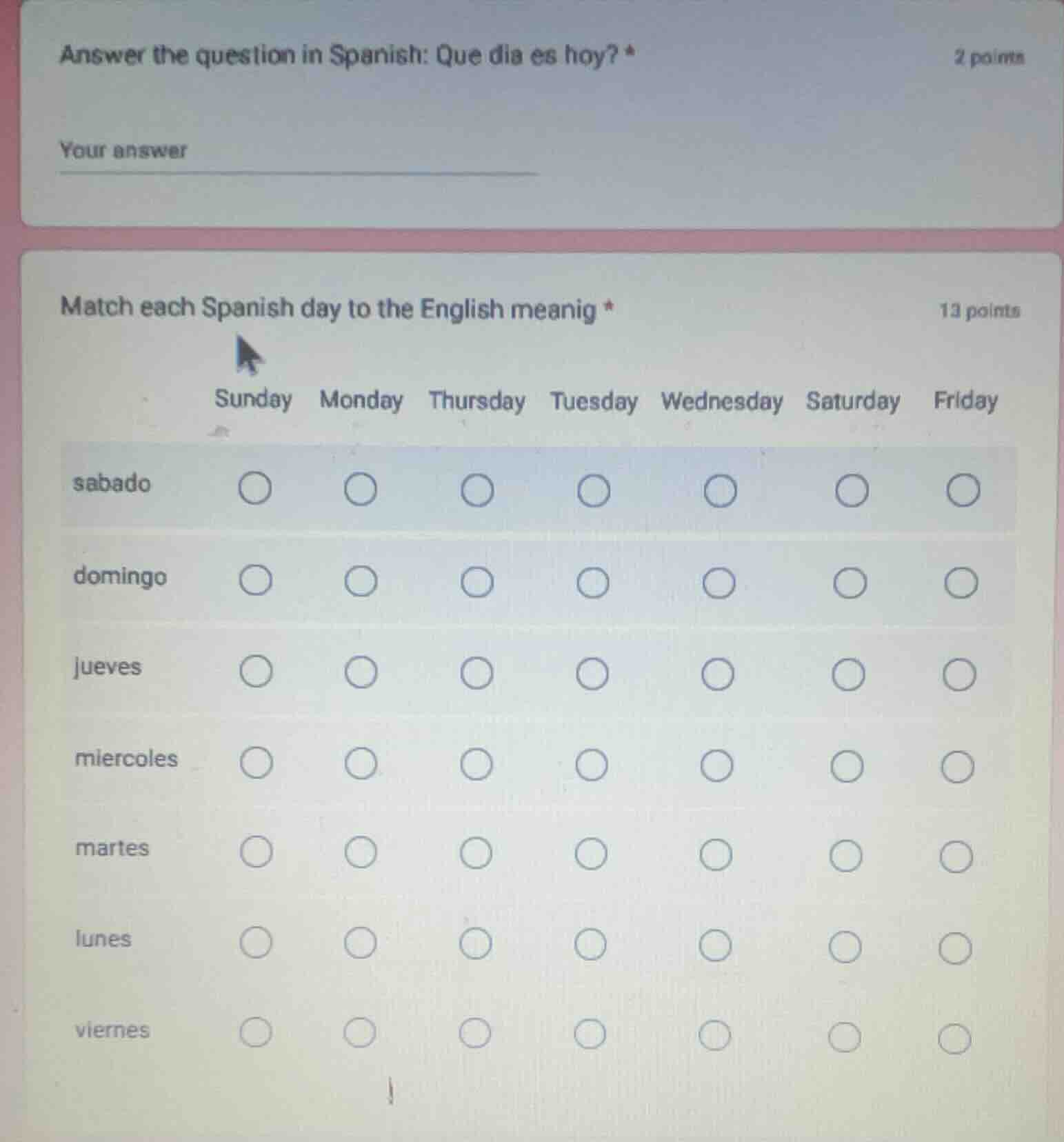 answer the question in spanish: que dia es hoy? * 2 points your answer …