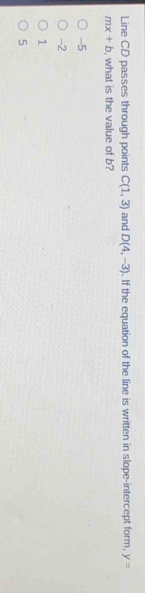 line cd passes through points c(1, 3) and d(4, -3). if the equation of …