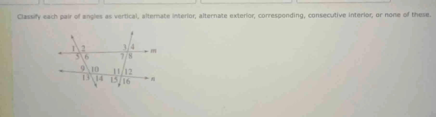 classify each pair of angles as vertical, alternate interior, alternate…