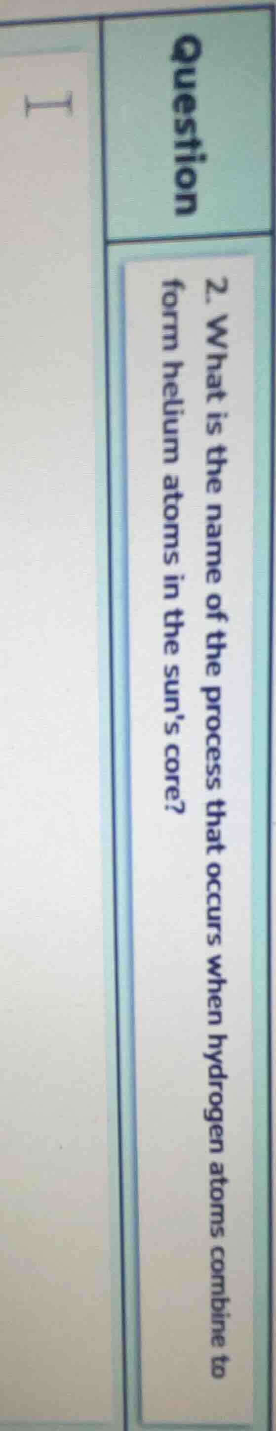 question 2. what is the name of the process that occurs when hydrogen a…