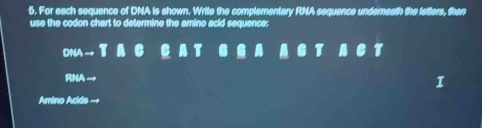 5. for each sequence of dna is shown, write the complementary rna seque…