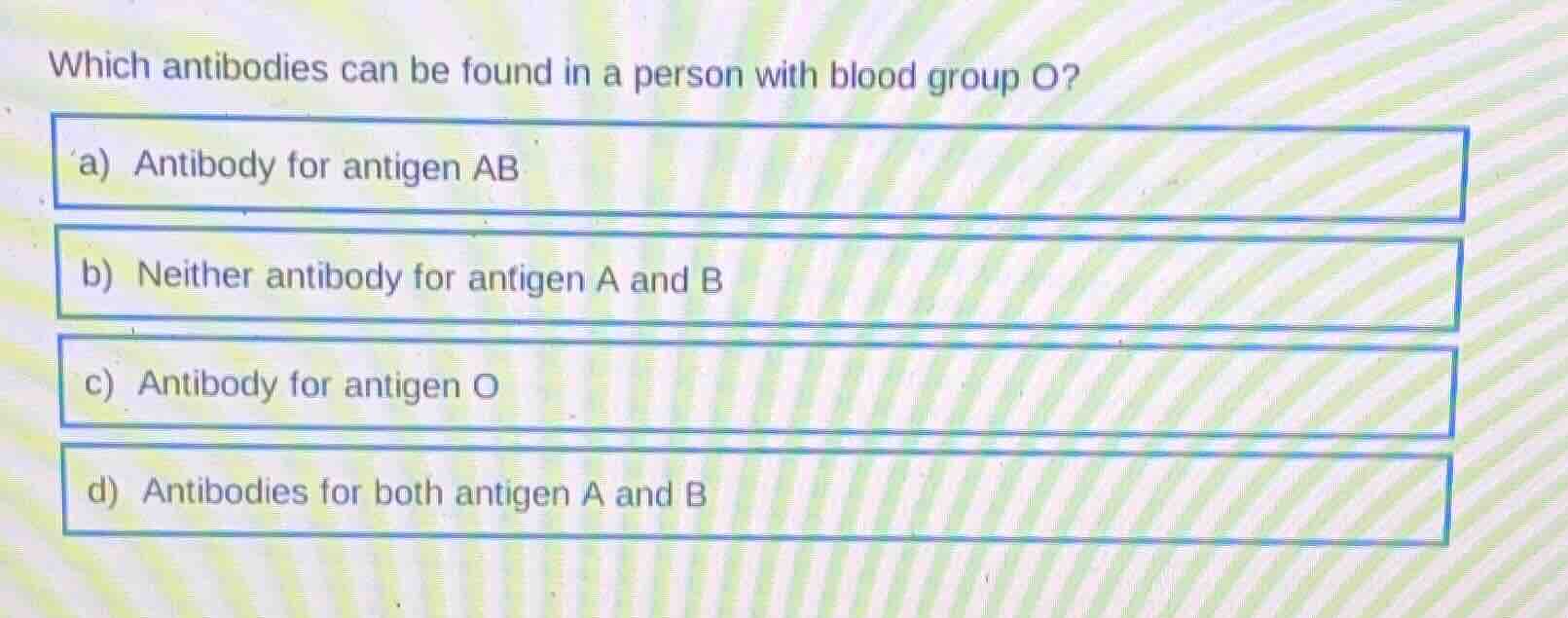 which antibodies can be found in a person with blood group o? a) antibo…