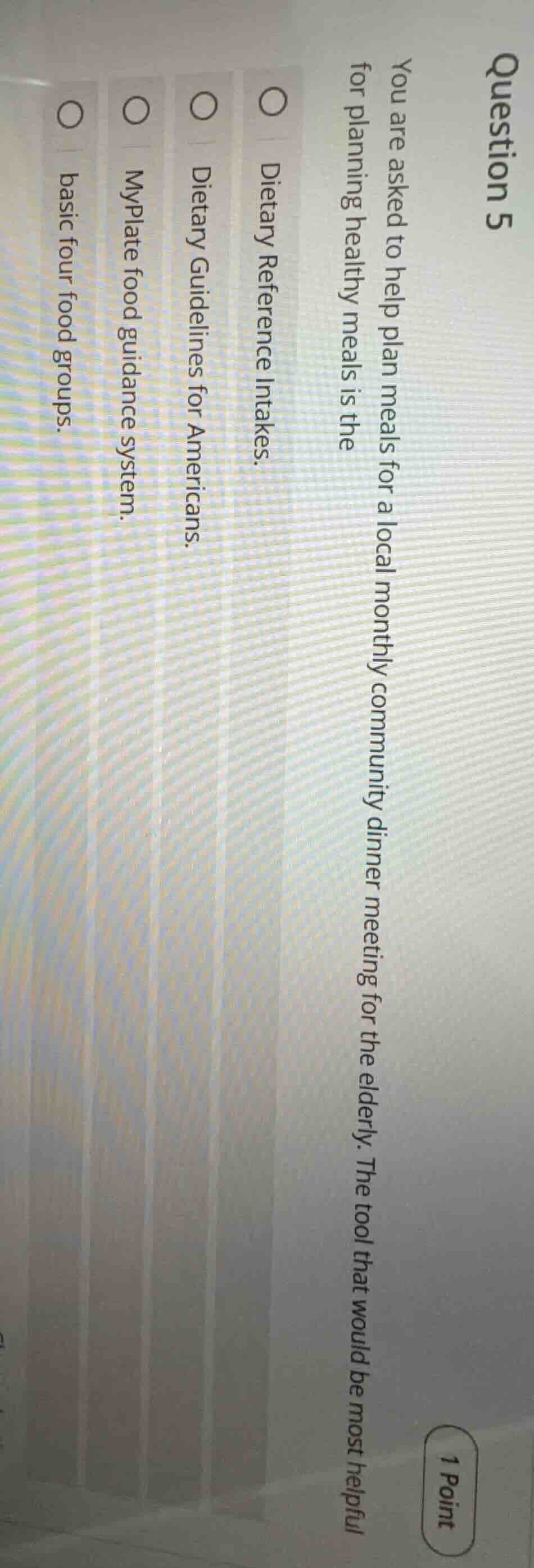 question 5 1 point you are asked to help plan meals for a local monthly…