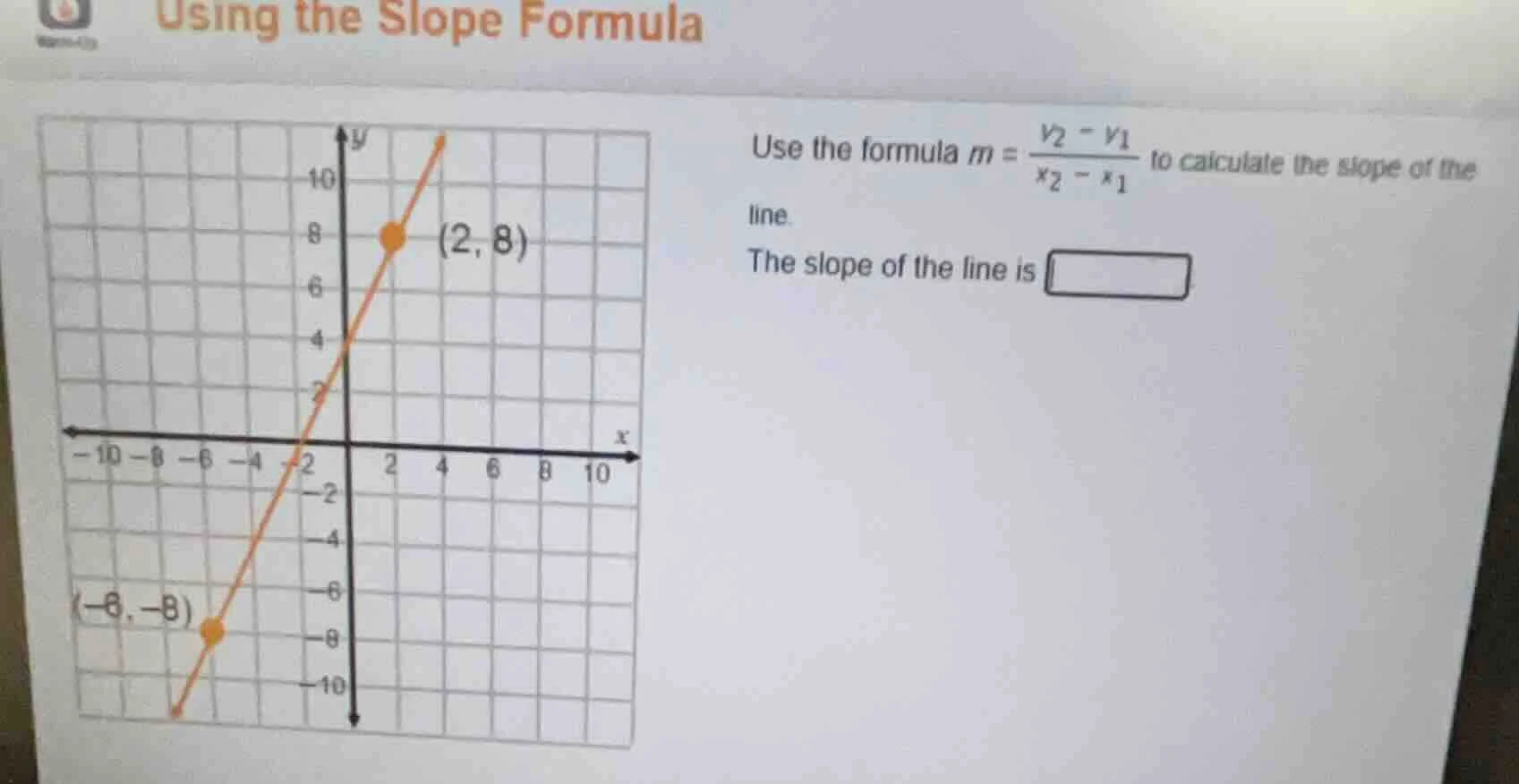 using the slope formula use the formula $m = \\frac{y_2 - y_1}{x_2 - x_…