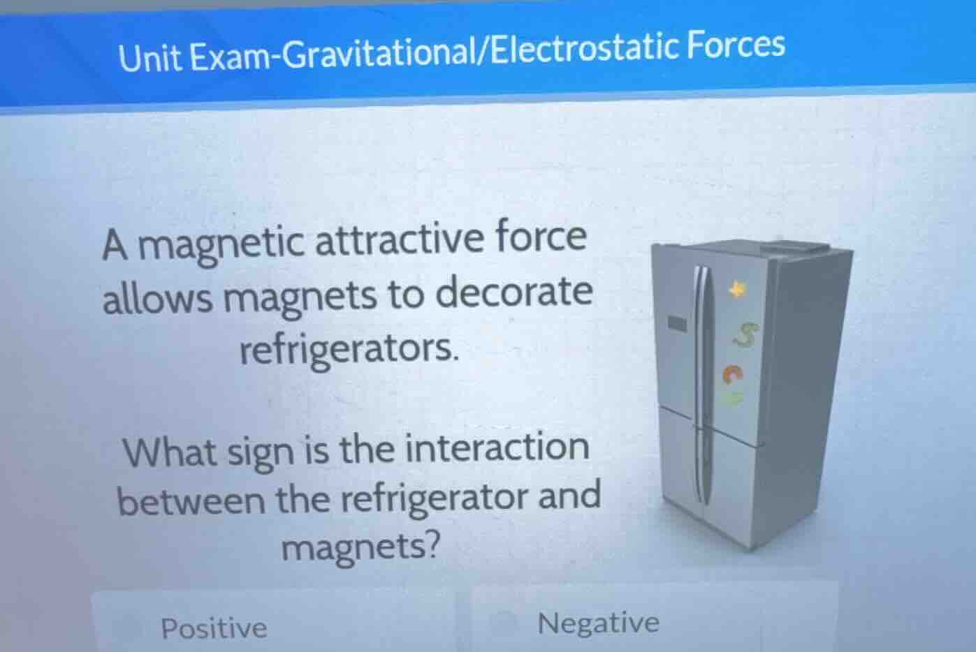 unit exam-gravitational/electrostatic forces a magnetic attractive forc…