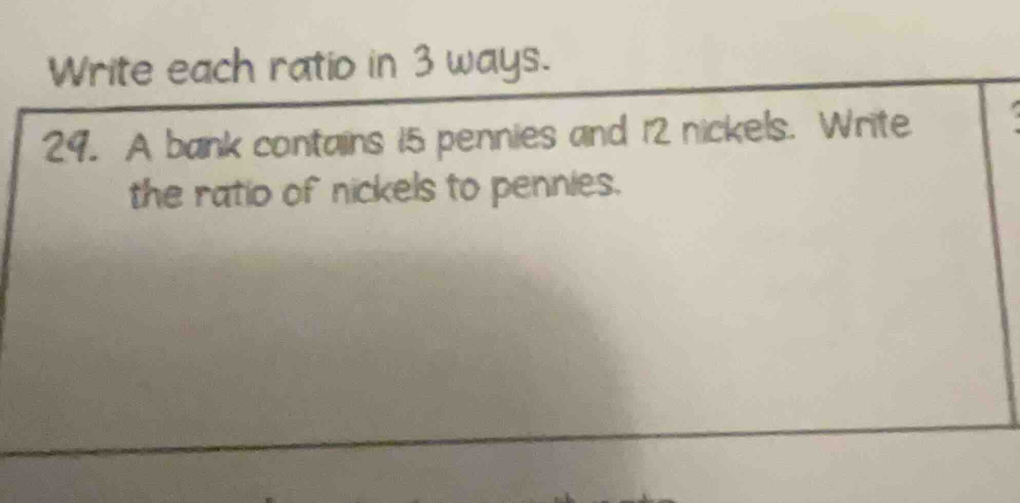write each ratio in 3 ways. 24. a bank contains 15 pennies and 12 nicke…