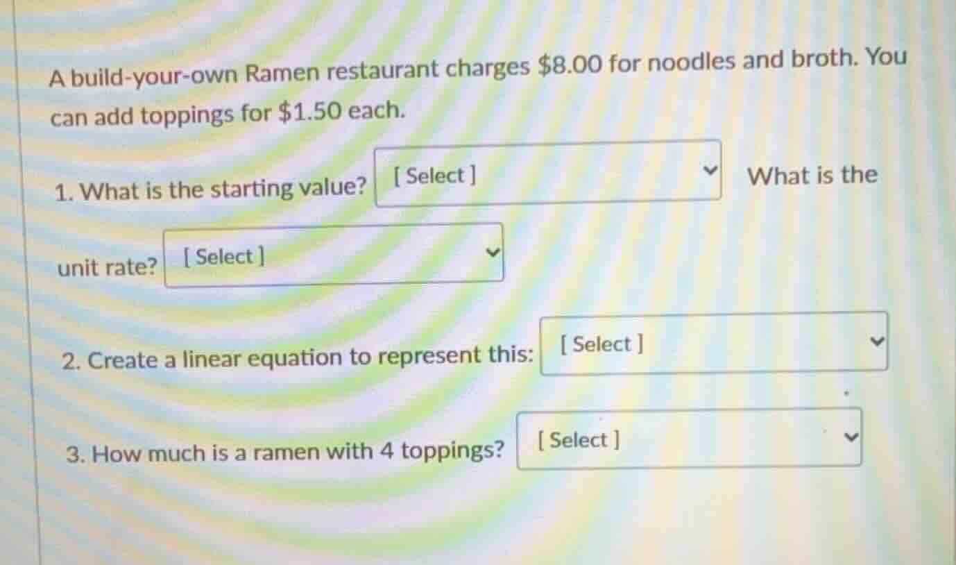 a build-your-own ramen restaurant charges $8.00 for noodles and broth. …