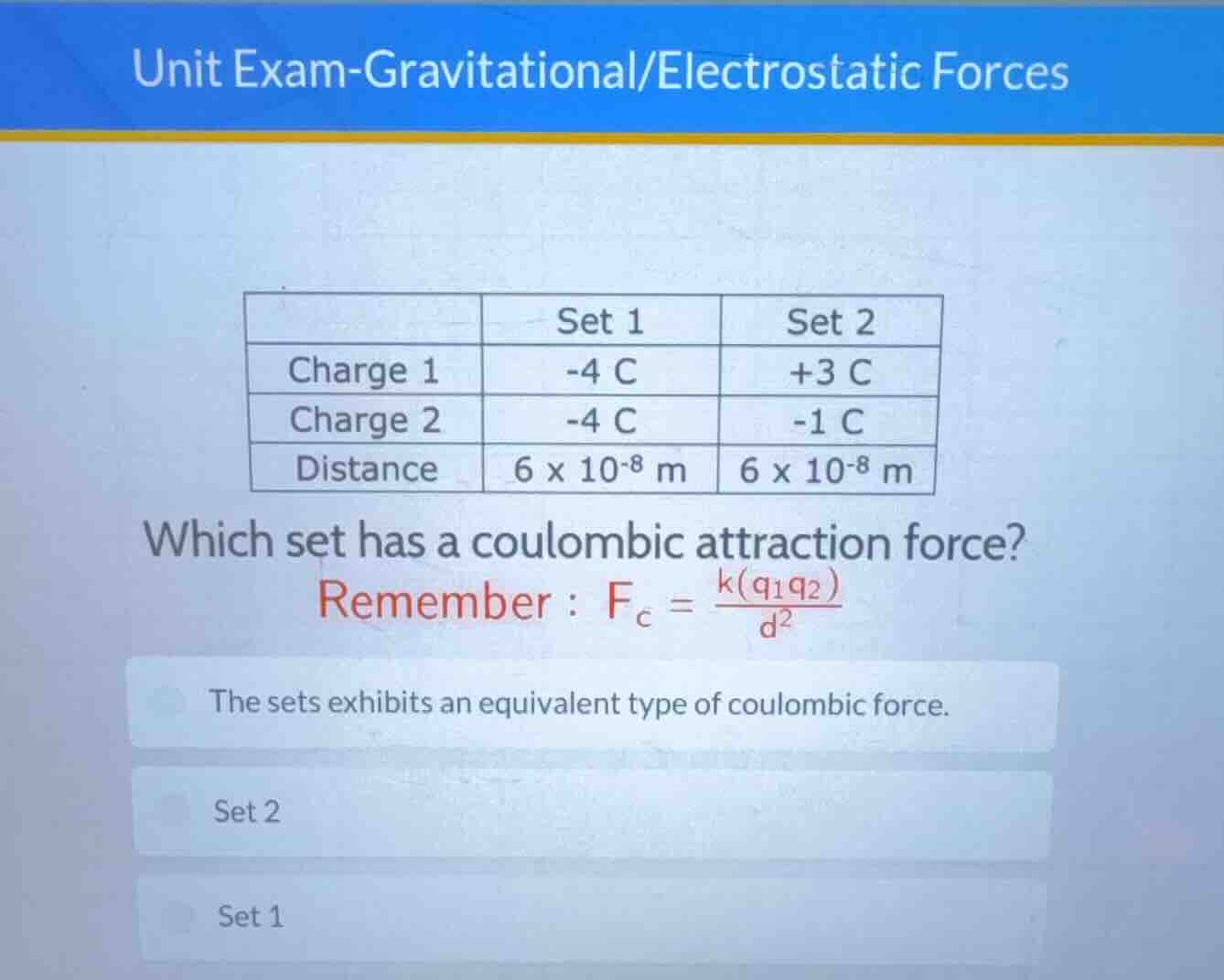 unit exam-gravitational/electrostatic forces | | set 1 | set 2 | | char…