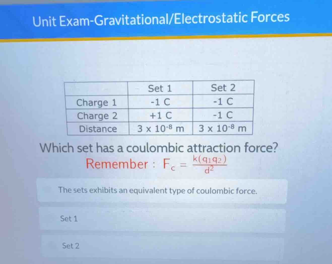 unit exam-gravitational/electrostatic forces | | set 1 | set 2 | | char…