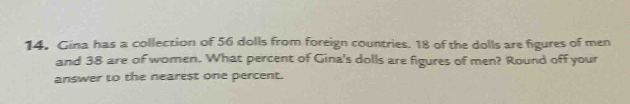 14. gina has a collection of 56 dolls from foreign countries. 18 of the…