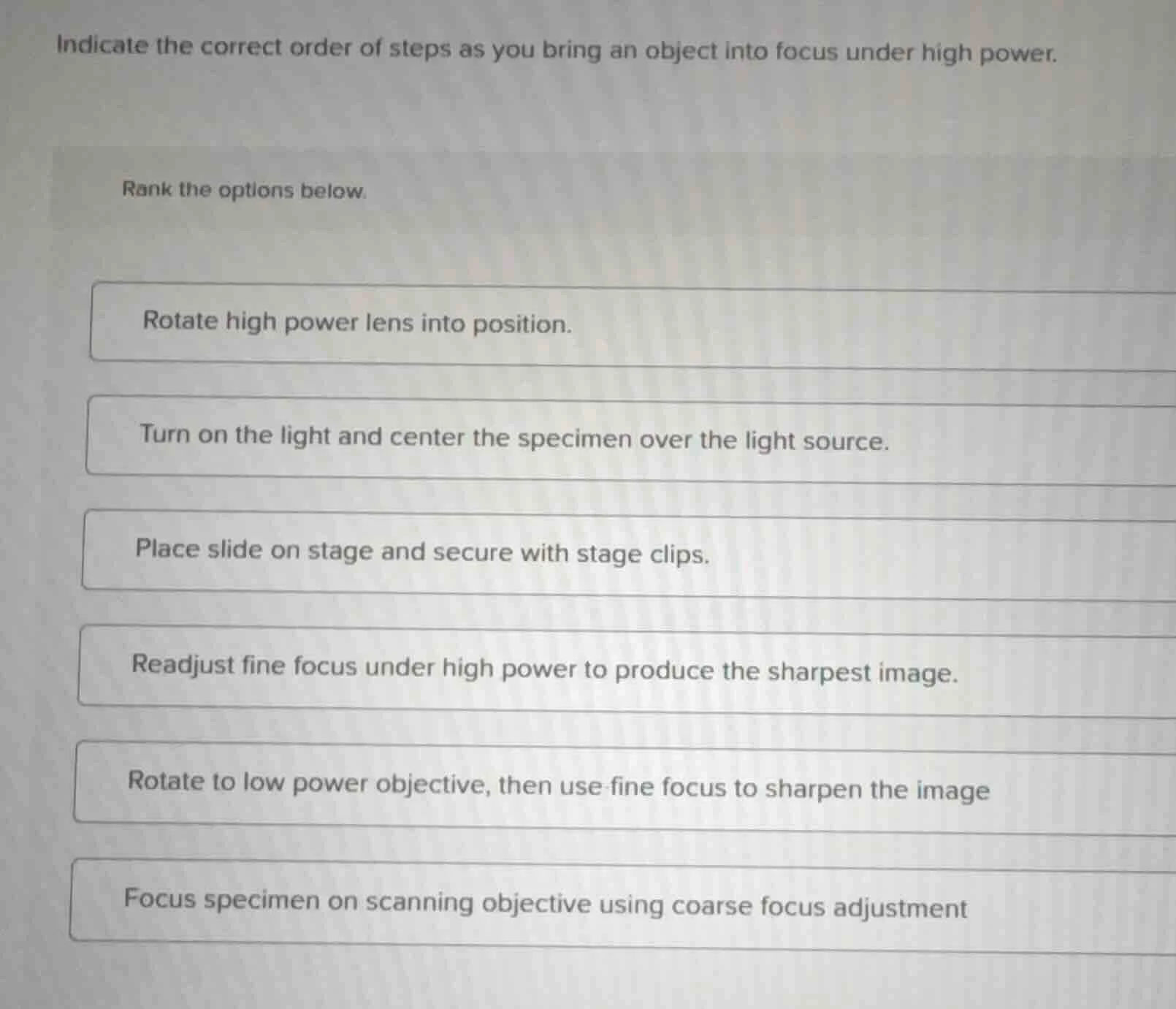 indicate the correct order of steps as you bring an object into focus u…