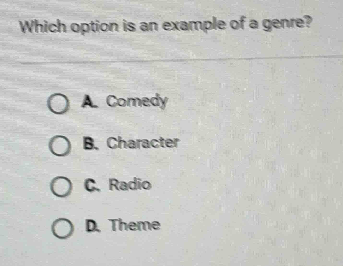 which option is an example of a genre? a. comedy b. character c. radio …