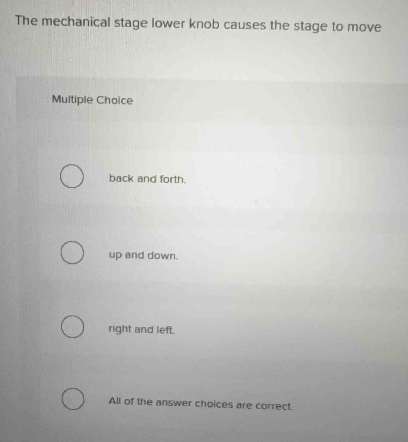 the mechanical stage lower knob causes the stage to move multiple choic…