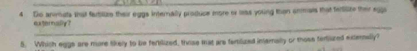 4 do animals that fertilize their eggs internally produce more or less …