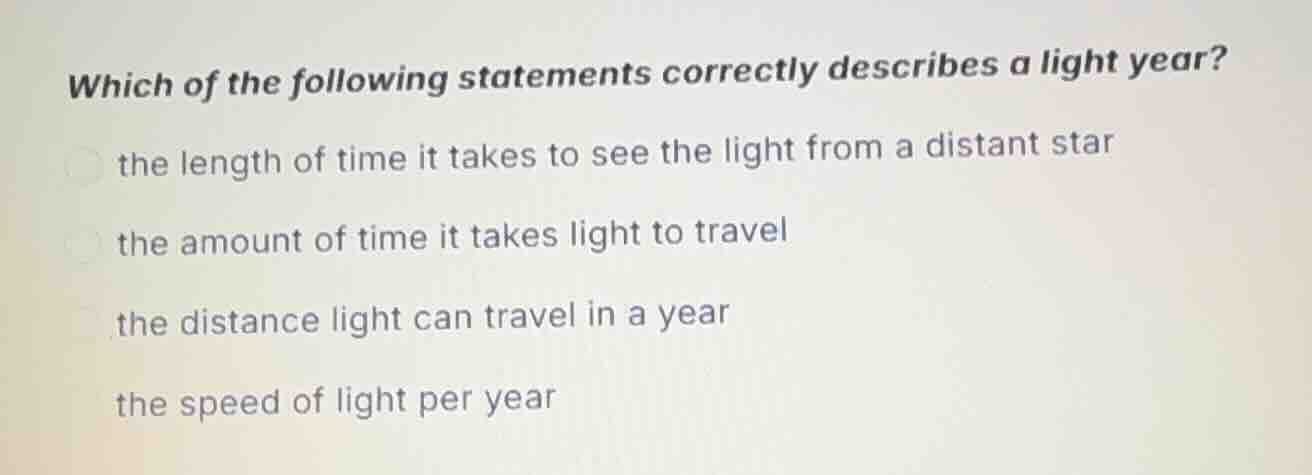 which of the following statements correctly describes a light year? the…