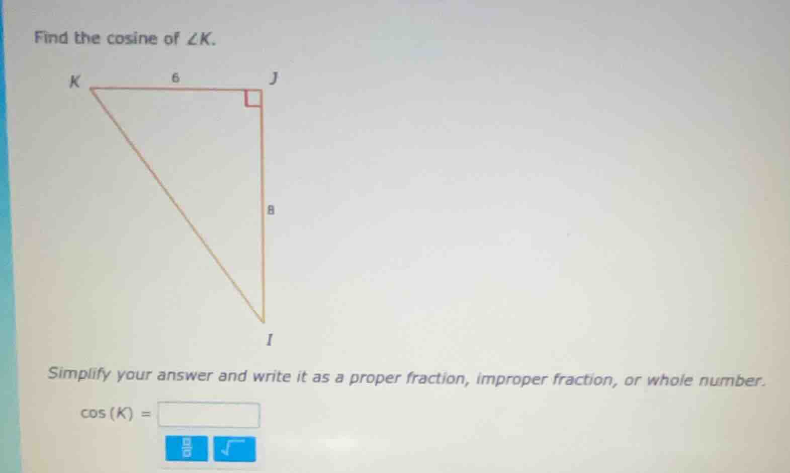 find the cosine of ∠k. simplify your answer and write it as a proper fr…