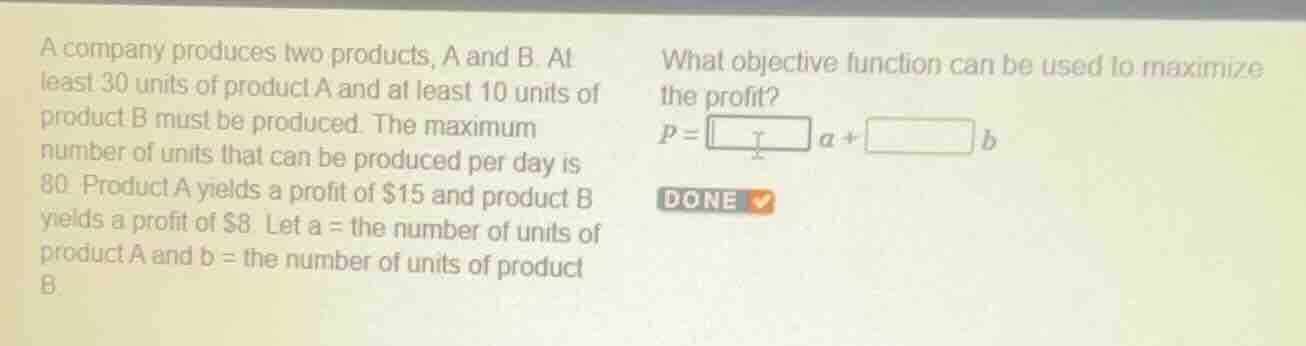a company produces two products, a and b. at least 30 units of product …