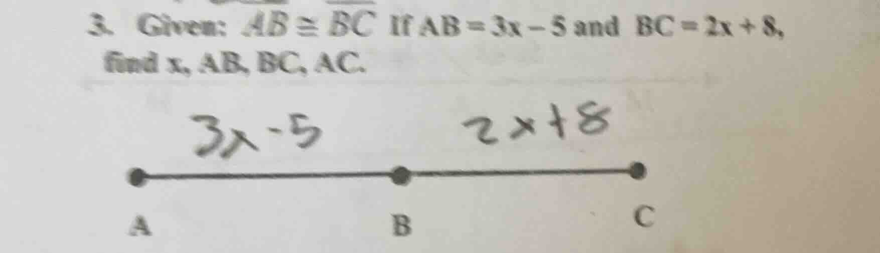 3. given: ( ab cong bc ) if ( ab = 3x - 5 ) and ( bc = 2x + 8 ), find (…