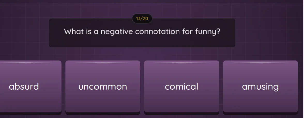 what is a negative connotation for funny? absurd uncommon comical amusi…
