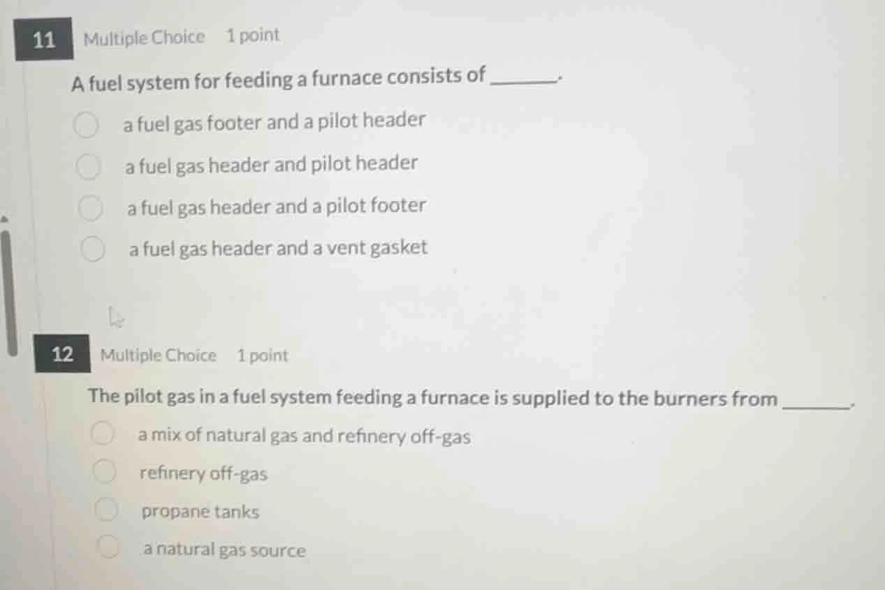 11 multiple choice 1 point a fuel system for feeding a furnace consists…