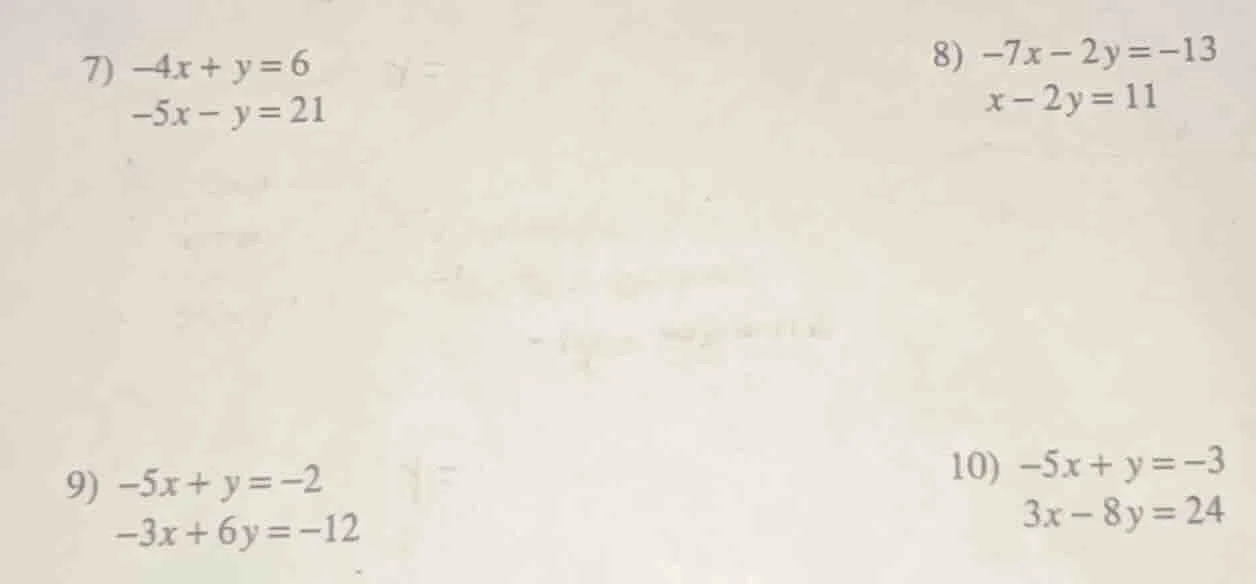 7) $-4x + y = 6$ $-5x - y = 21$ 8) $-7x - 2y = -13$ $x - 2y = 11$ 9) $-…