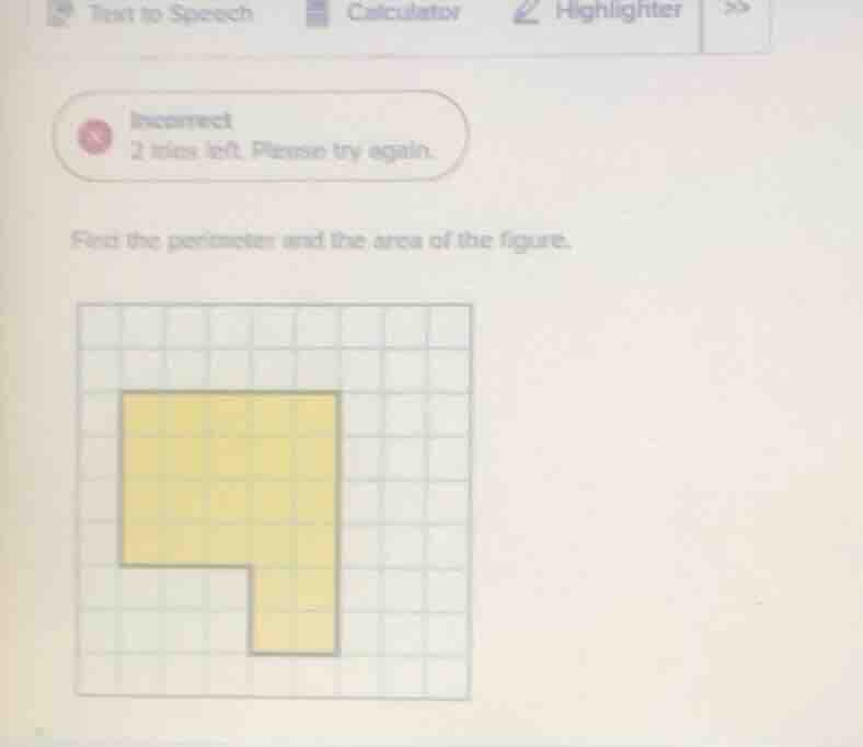 incorrect 2 tries left. please try again. find the perimeter and the ar…