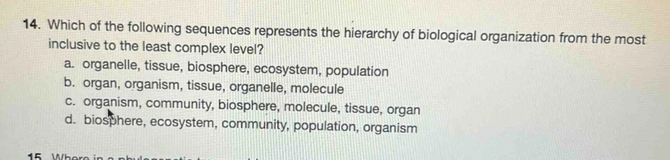 14. which of the following sequences represents the hierarchy of biolog…