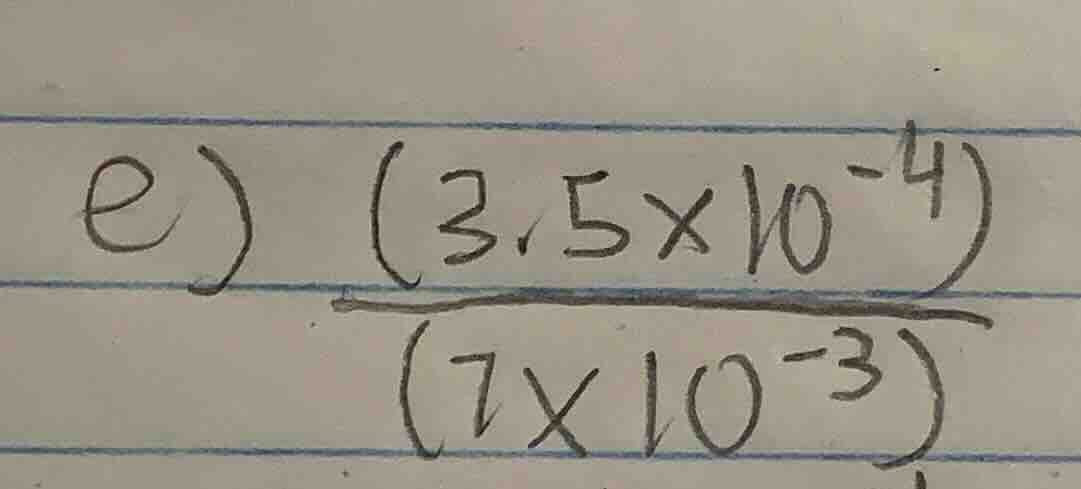 e) \\frac{(3.5 \\times 10^{-4})}{(7 \\times 10^{-3})}