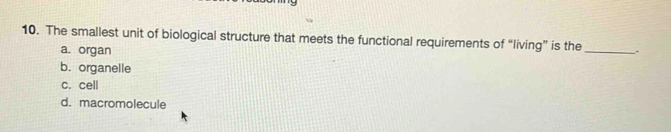 10. the smallest unit of biological structure that meets the functional…