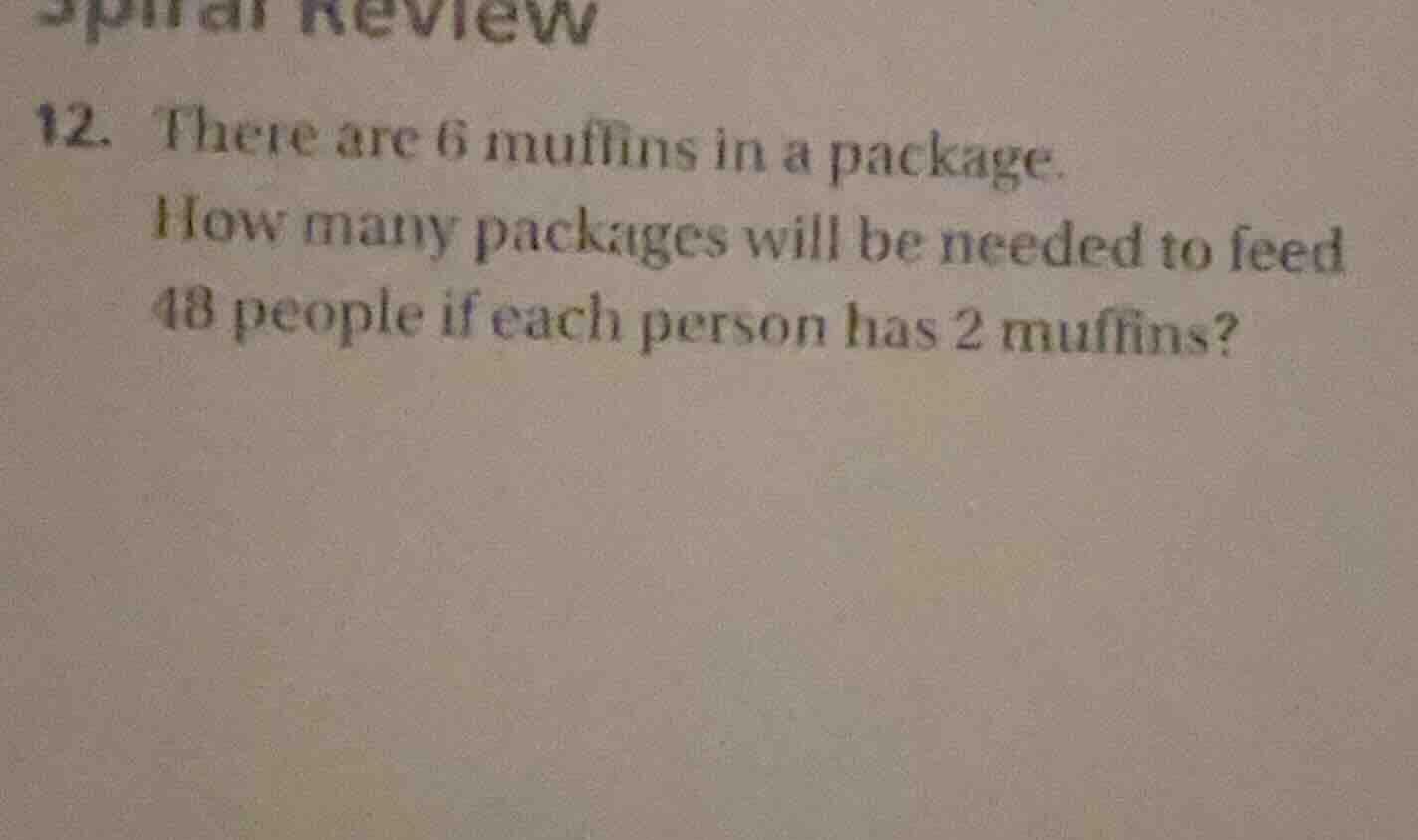 12. there are 6 muffins in a package. how many packages will be needed …