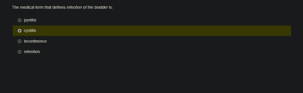 the medical term that defines infection of the bladder is: - pyelitis -…