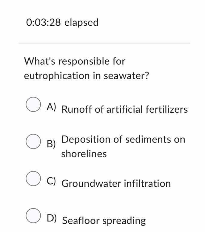 0:03:28 elapsed whats responsible for eutrophication in seawater? a) ru…