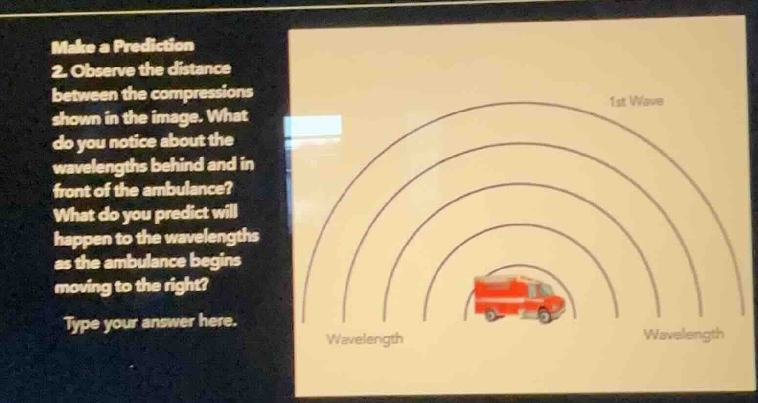 make a prediction 2. observe the distance between the compressions show…