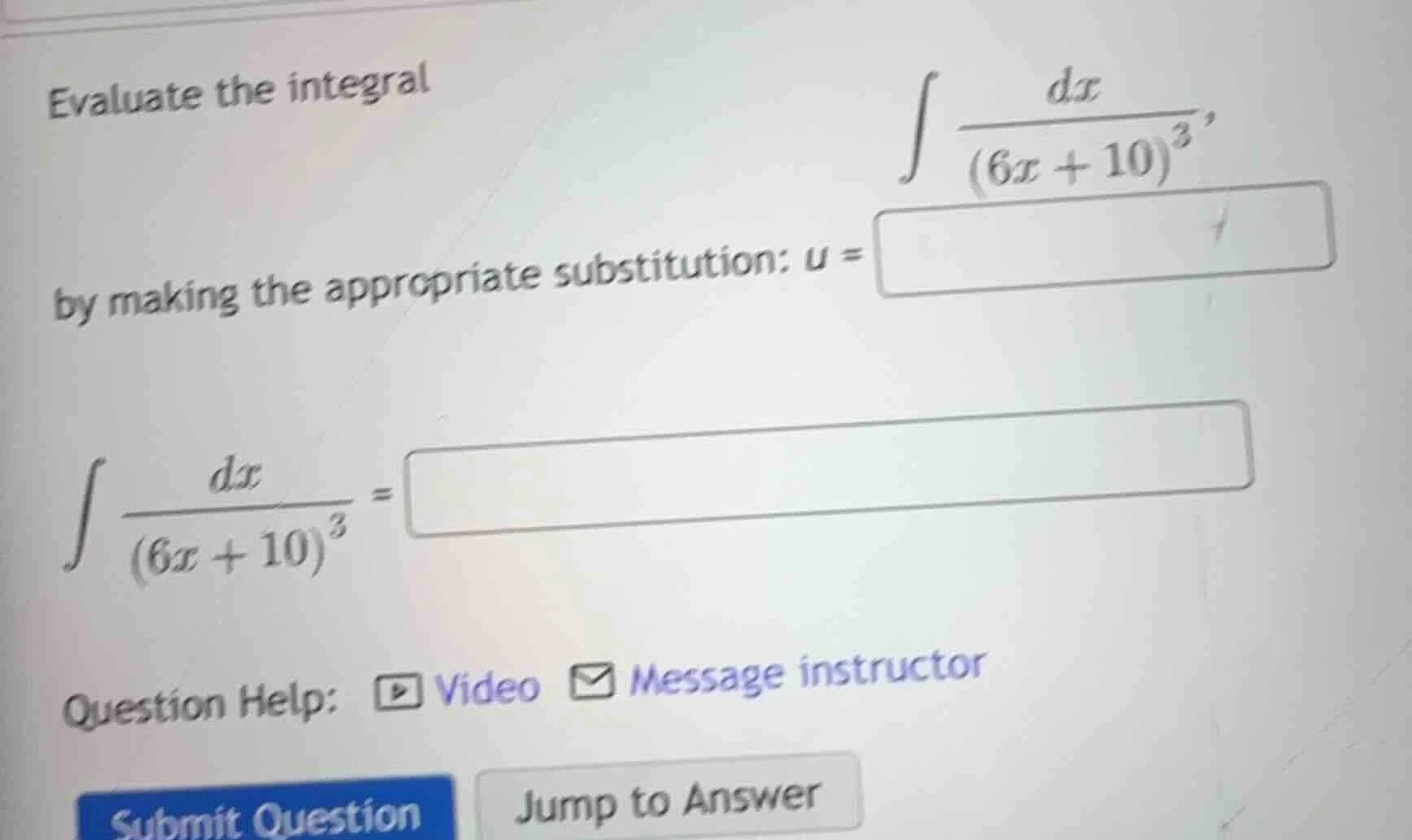 evaluate the integral \\(\\int \\frac{dx}{(6x + 10)^3}\\), by making th…