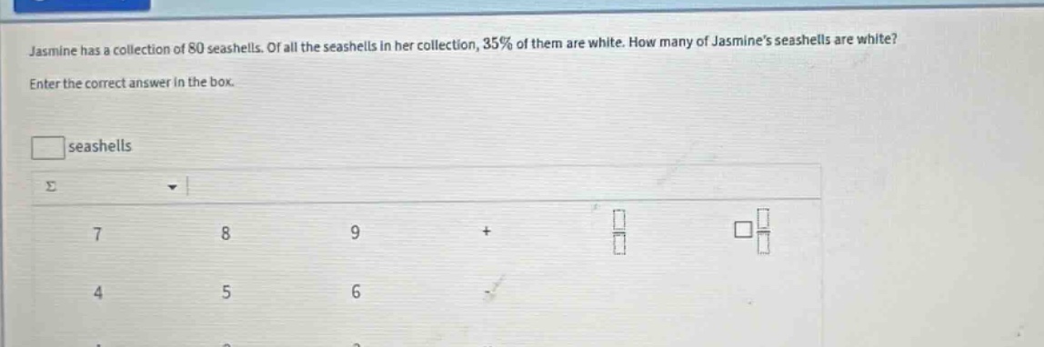 jasmine has a collection of 80 seashells. of all the seashells in her c…