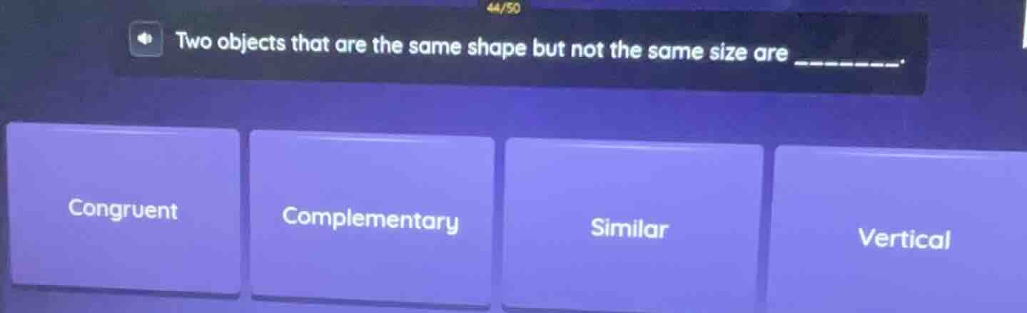 two objects that are the same shape but not the same size are _______. …