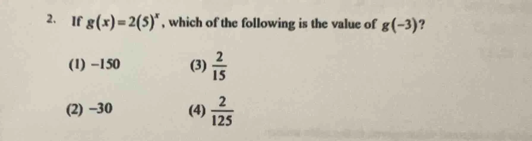 2. if $g(x)=2(5)^x$, which of the following is the value of $g(-3)$? (1…